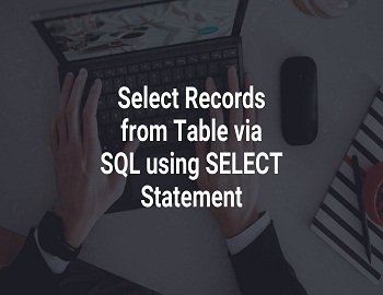 Select Records From Table Via SQL Using SELECT Statement