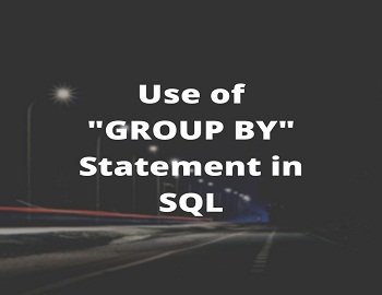 Use Of GROUP BY Statement In SQL | Important