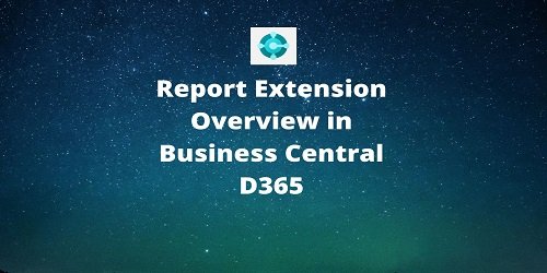Report Extension Overview In Business Central D365